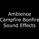 Ambience Campfire Bonfire Sound Effects